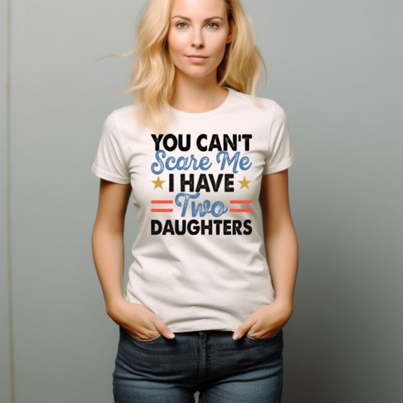 You Can't Scare me - I have two Daughters Thumbnail