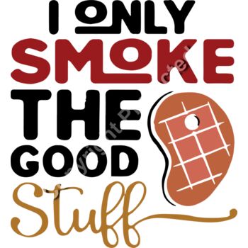 I only smoke the good stuff (item #0003) Thumbnail