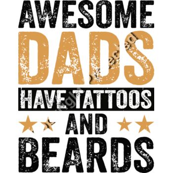 Awesome Dads have tattoos and beards (item #0005) Thumbnail