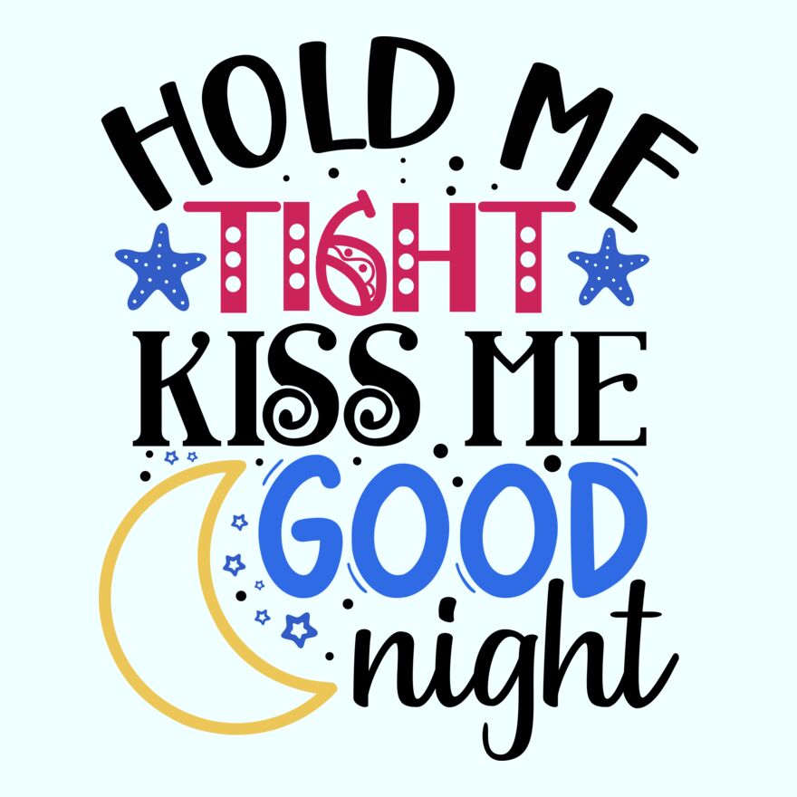 HOLD ME TIGHT - KISS ME GOOD NIGHT Thumbnail