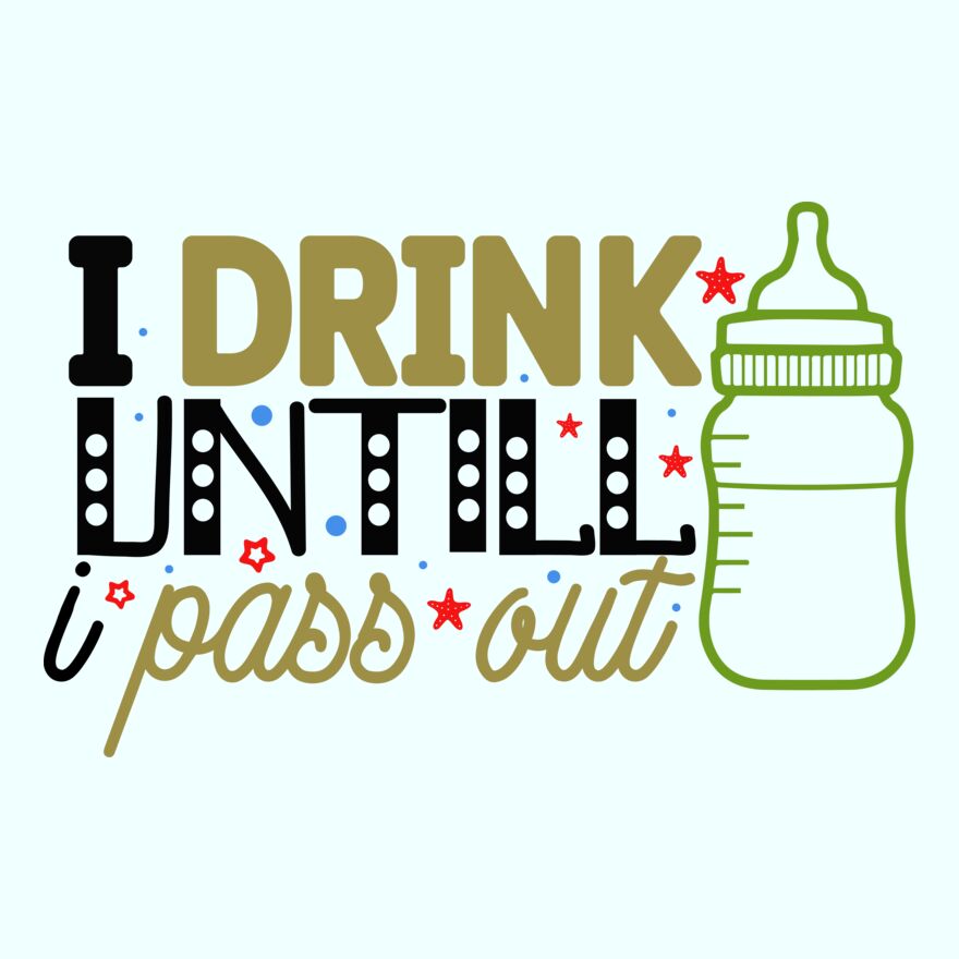 I DRINK UNTIL I PASS OUT Thumbnail