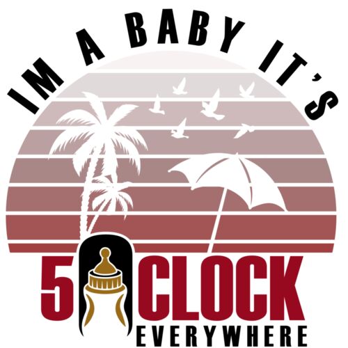 I'M A BABY - IT'S 5' OCLOCK EVERYWHERE Thumbnail