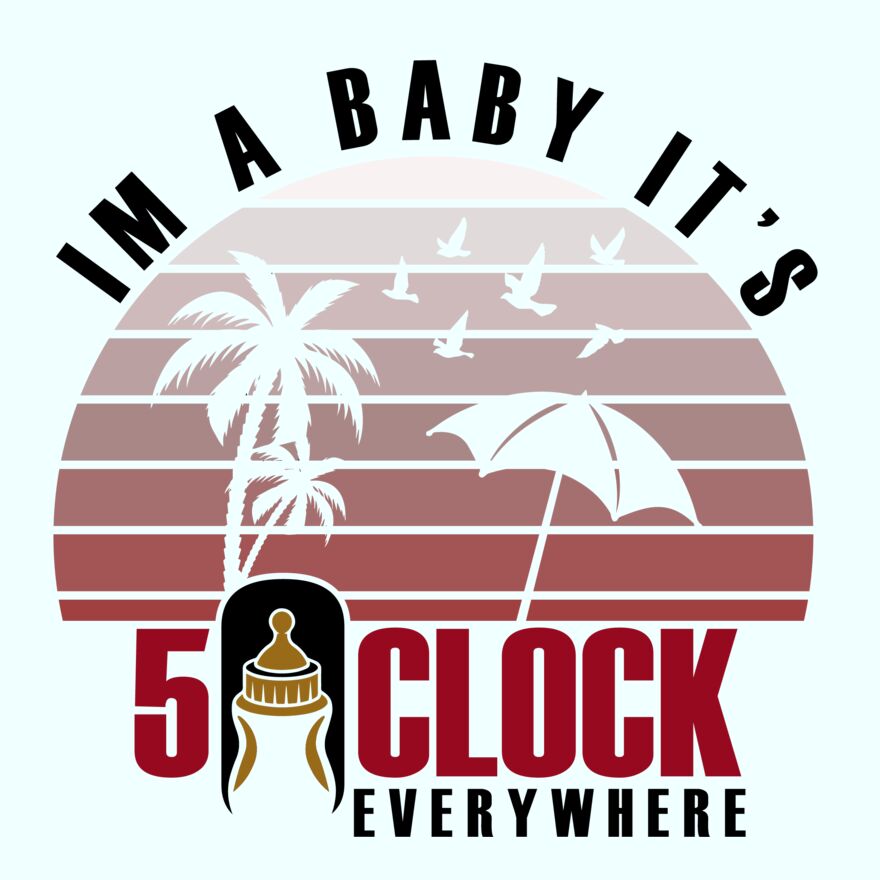 I'M A BABY - IT'S 5' OCLOCK EVERYWHERE Thumbnail