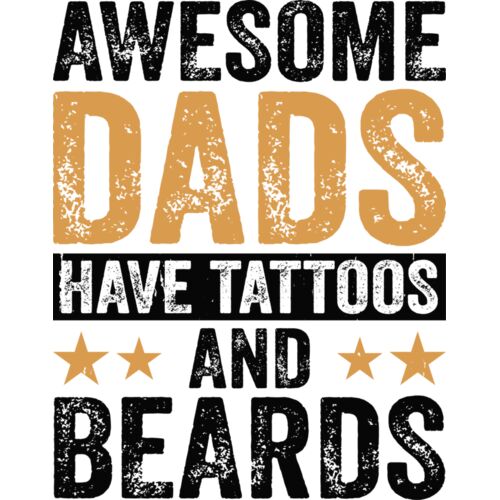 AWESOME DADS HAVE TATTOS AND BEARDS Thumbnail
