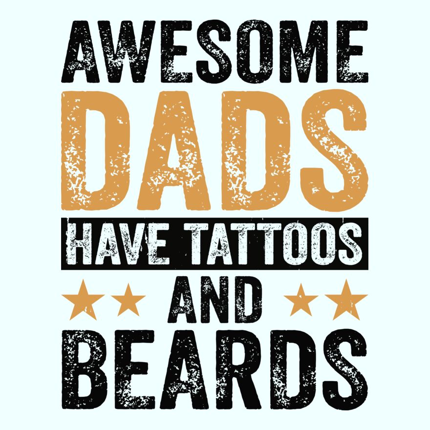 AWESOME DADS HAVE TATTOS AND BEARDS Thumbnail