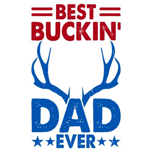 BEST BUCKIN DAD EVER Thumbnail