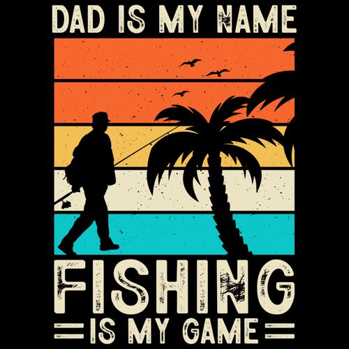 DAD IS MY NAME - FISHING IS MY GAME Thumbnail
