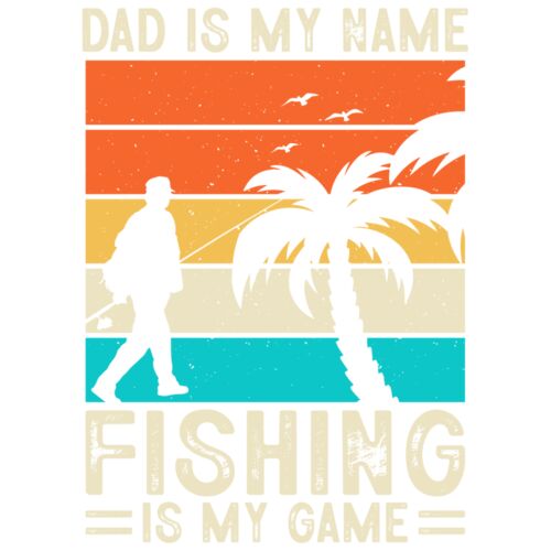 DAD IS MY NAME - FISHING IS MY GAME Thumbnail