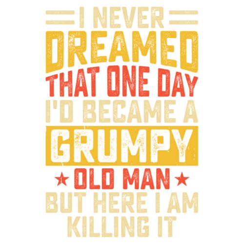 I NEVER KNEW ONE DAY I WOULD BECOME A GRUMPY OLD MAN Thumbnail