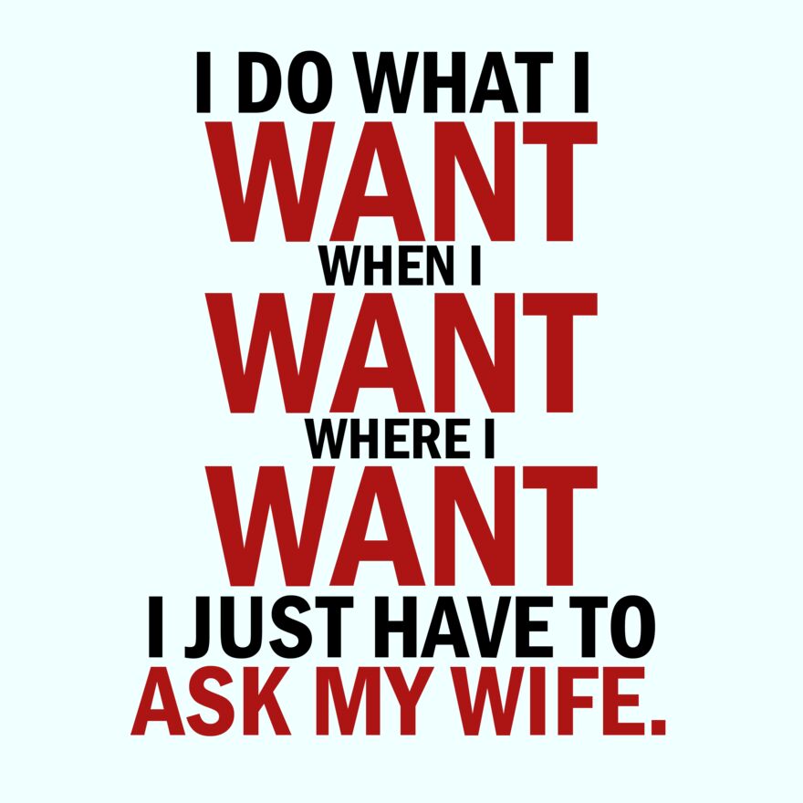 I DO WHAT I WANT - I JUST ASK THE WIFE Thumbnail