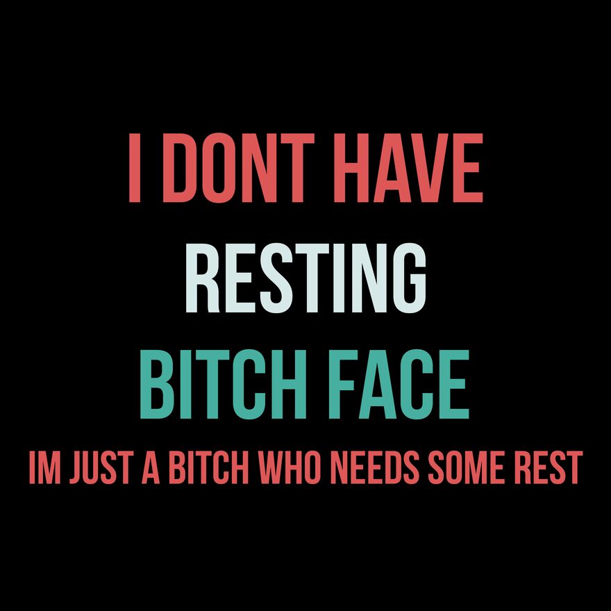 I DON'T HAVE A BITCH FACE Thumbnail