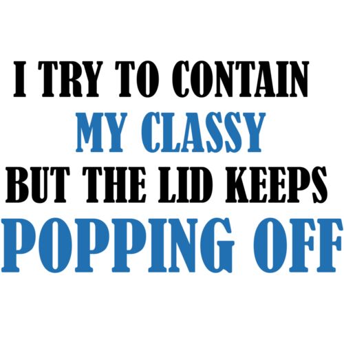 I TRY TO CONTAIN MY CLASSY Thumbnail