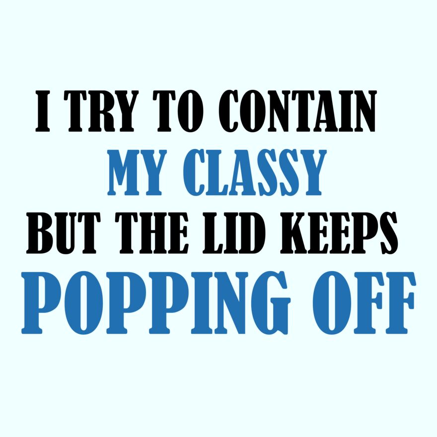 I TRY TO CONTAIN MY CLASSY Thumbnail