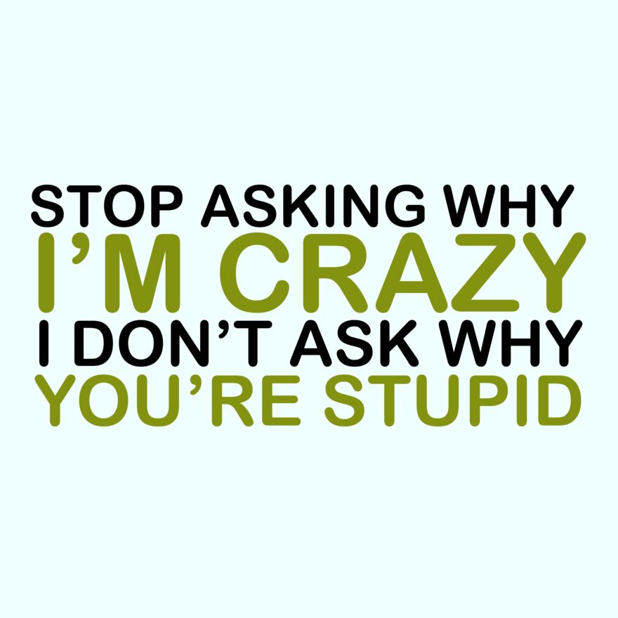 STOP ASKING WHY I'M CRAZY Thumbnail