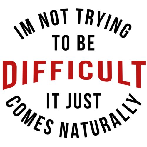 I'M NOT TRYING TO BE DIFFICULT Thumbnail