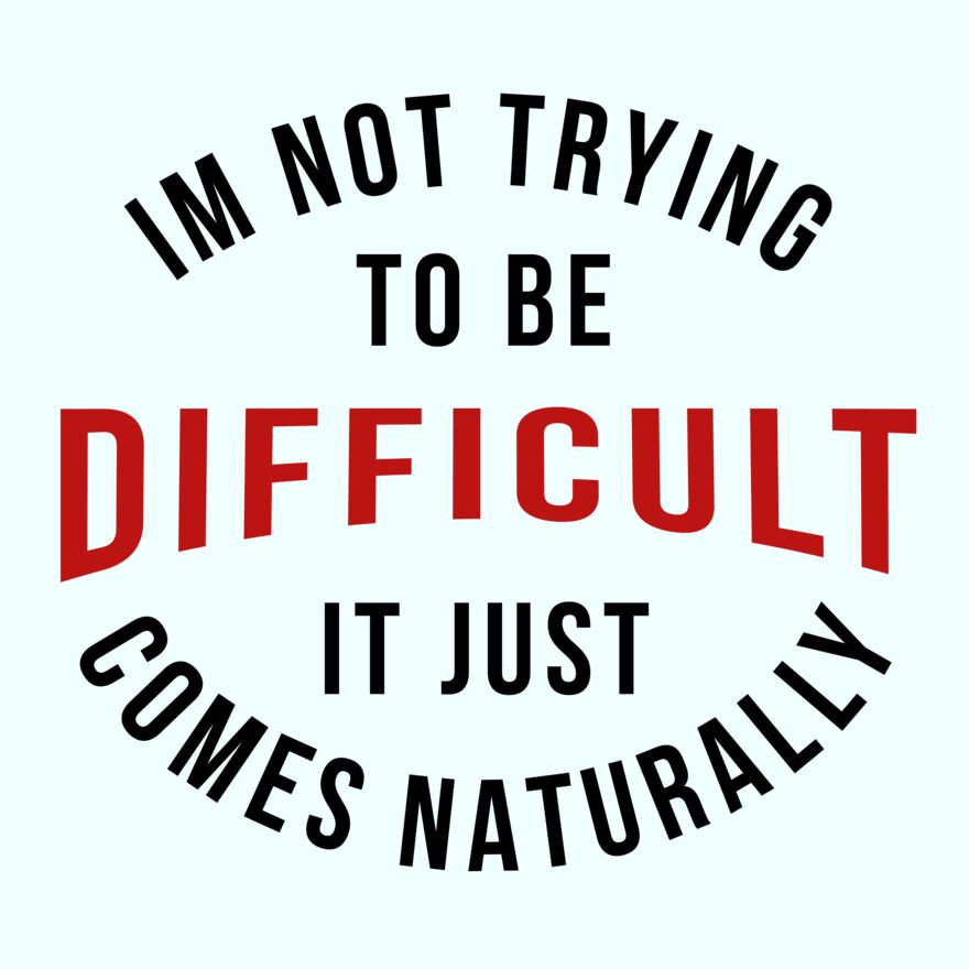 I'M NOT TRYING TO BE DIFFICULT Thumbnail