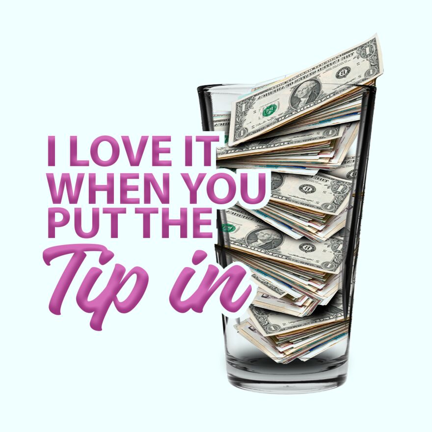 I LOVE IT WHEN YOU PUT THE TIP IN Thumbnail