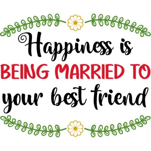 HAPPINESS IS BEING MARRIED TO YOUR BEST FRIEND Thumbnail