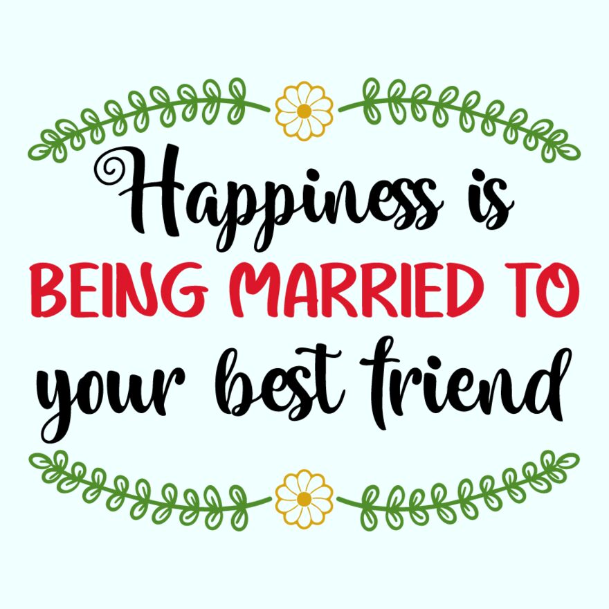 HAPPINESS IS BEING MARRIED TO YOUR BEST FRIEND Thumbnail
