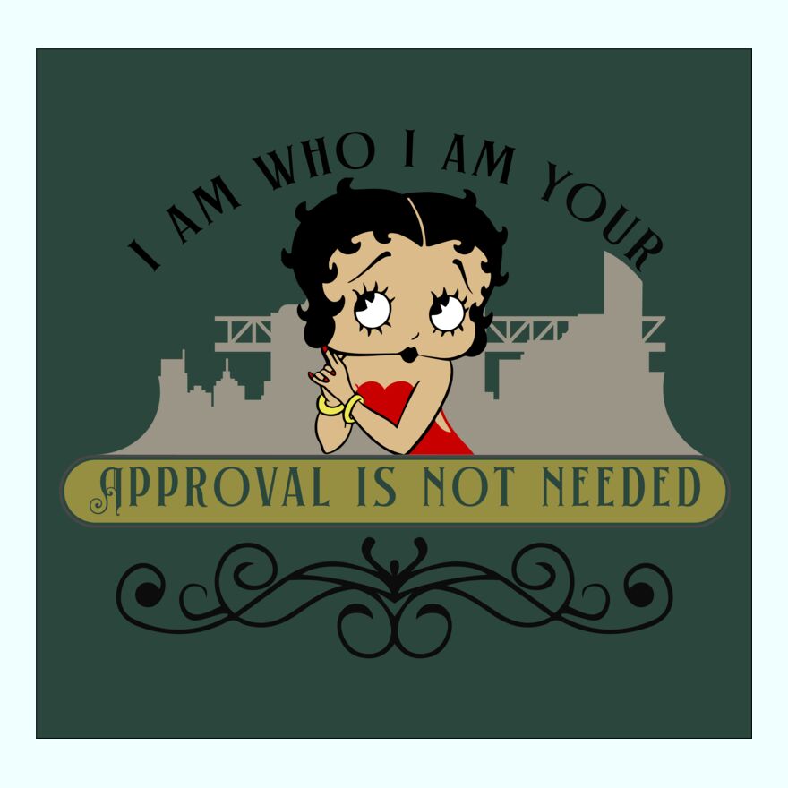 I AM WHO I AM YOUR APPROVAL IS NOT NEEDED Thumbnail