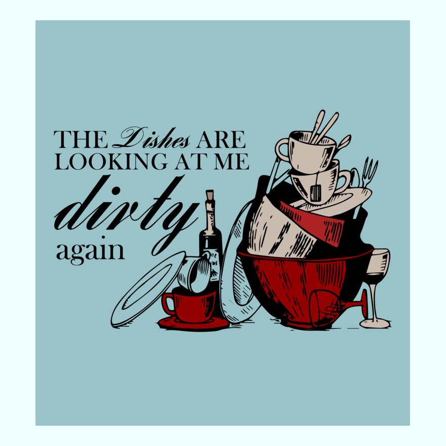 THE DISHES ARE LOOKING AT ME DIRTY AGAIN Thumbnail