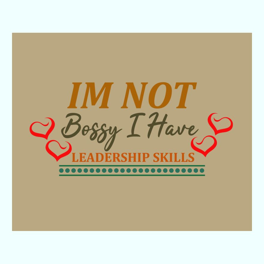 I'M NOT BOSSY - I HAVE LEADERSHIP SKILLS Thumbnail