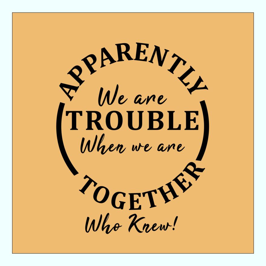 APPARENTLY WE ARE TROUBLE WHEN WE ARE TOGTHER Thumbnail