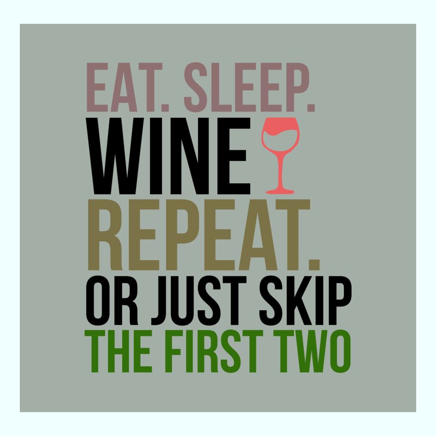 EAT - SLEEP - WINE - REPEAT Thumbnail