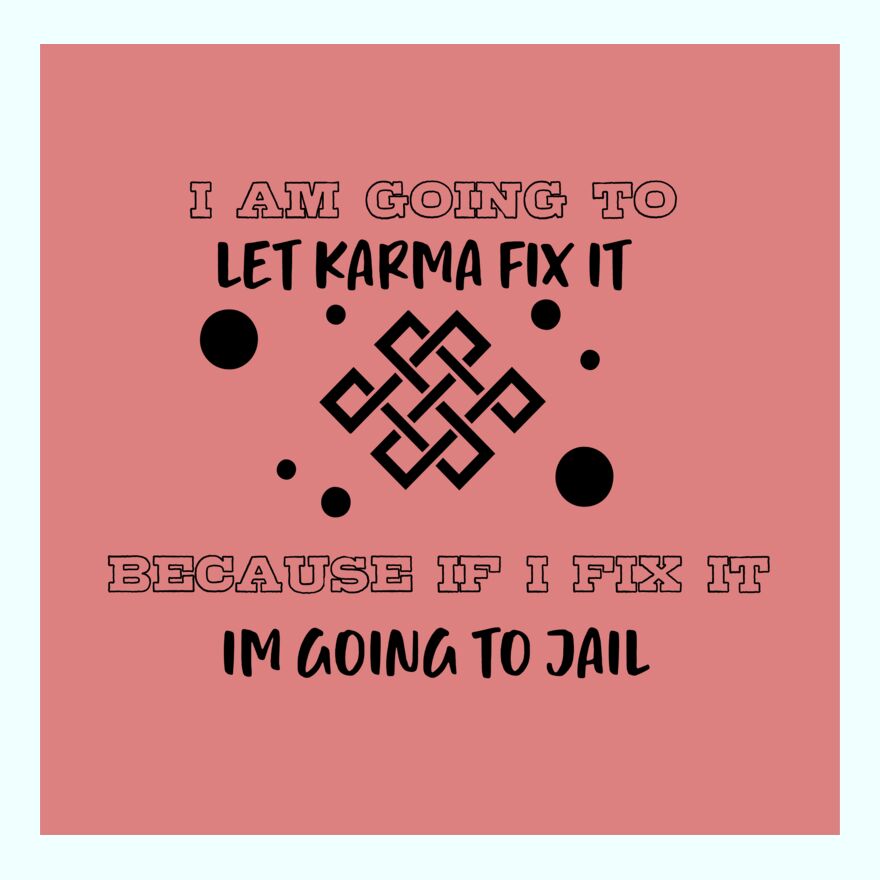 I AM GOING TO LET KARMA FIX IT Thumbnail
