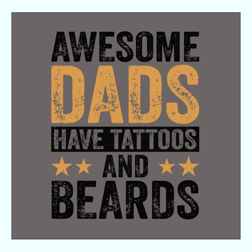 AWESOME DADS HAVE TATTOOS AND BEARDS Thumbnail