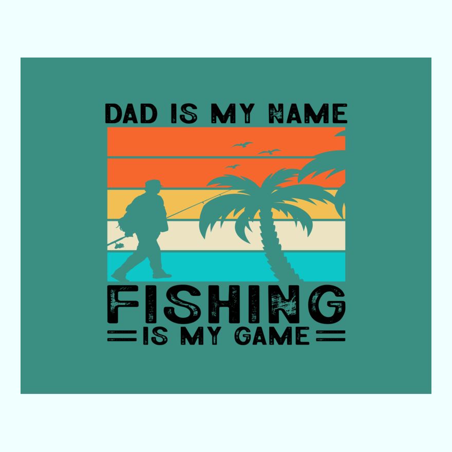 DAD IS MY NAME - FISHING IS MY GAME Thumbnail