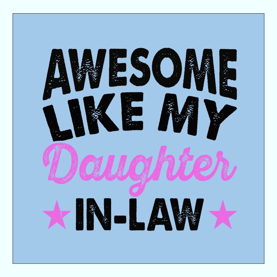 AWESOME LIKE ME DAUGHTER IN LAW Thumbnail