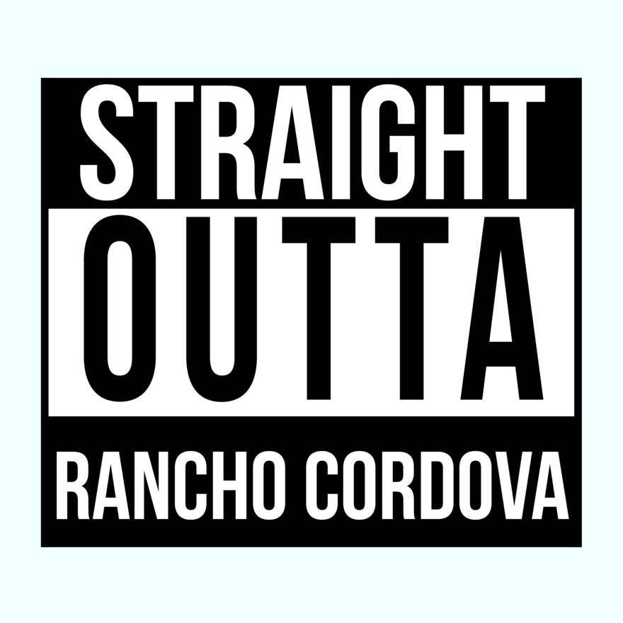 STRAIGHT OUTTA RANCHO CORDOVA Thumbnail